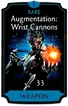 Augmentation: Wrist Cannons