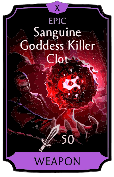 Sanguine Goddess Killer Clot